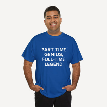 Part-Time Genius, Full-Time Legend - Funny Sayings for Men T-Shirts - Mens Unisex Cotton T-Shirt Graphic Printed Design Casual Short Sleeve Tee Tops