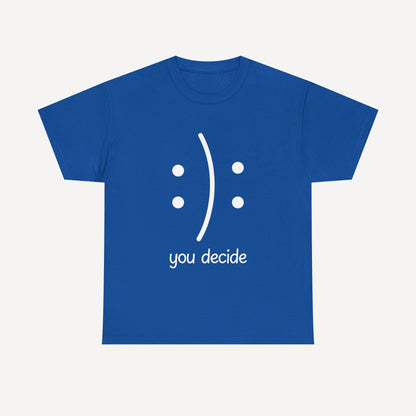 You Decide Happy Face - Funny Mom T-Shirt - Women's Unisex Cotton T-Shirt Graphic Printed Design Casual Short Sleeve Tee Tops