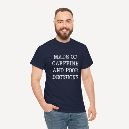 Made of Caffeine and Poor Decisions - Funny Sayings for Men T-Shirts - Mens Unisex Cotton T-Shirt Graphic Printed Design Casual Short Sleeve Tee Tops