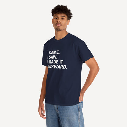 I Came. I Saw. I Made it Awkward. - Funny Sayings for Men T-Shirts - Mens Unisex Cotton T-Shirt Graphic Printed Design Casual Short Sleeve Tee Tops