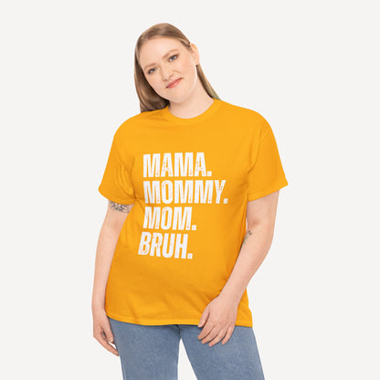 Mama. Mommy. Mom. Bruh. - Funny Mom T-Shirt - Women's Unisex Cotton T-Shirt Graphic Printed Design Casual Short Sleeve Tee Tops