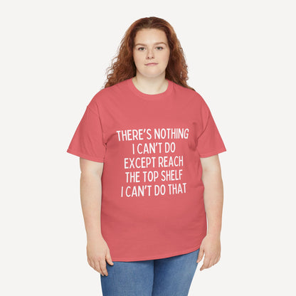 There’s Nothing I Can’t Do Except Reach The Top Shelf I Can’t Do That - Funny Mom T-Shirt - Women's Unisex Cotton T-Shirt Graphic Printed Design Casual Short Sleeve Tee Tops 2
