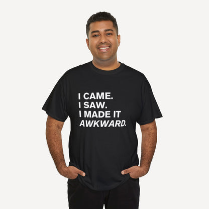 I Came. I Saw. I Made it Awkward. - Funny Sayings for Men T-Shirts - Mens Unisex Cotton T-Shirt Graphic Printed Design Casual Short Sleeve Tee Tops