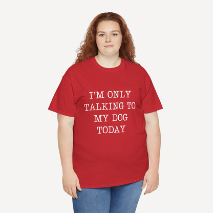 I’m Only Talking To My Dog Today - Funny Mom T-Shirt - Women's Unisex Cotton T-Shirt Graphic Printed Design Casual Short Sleeve Tee Tops