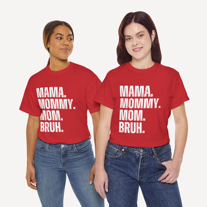 Mama. Mommy. Mom. Bruh. - Funny Mom T-Shirt - Women's Unisex Cotton T-Shirt Graphic Printed Design Casual Short Sleeve Tee Tops