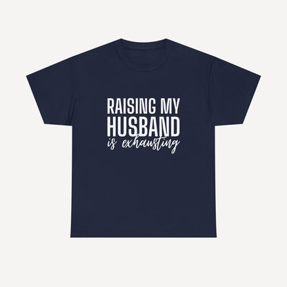 Raising My Husband is Exhausting - Funny Mom T-Shirt - Women's Unisex Cotton T-Shirt Graphic Printed Design Casual Short Sleeve Tee Tops