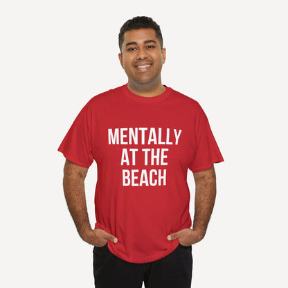Mentally at the Beach - Funny Sayings for Men T-Shirts - Mens Unisex Cotton T-Shirt Graphic Printed Design Casual Short Sleeve Tee Tops