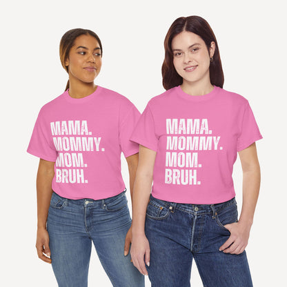 Mama. Mommy. Mom. Bruh. - Funny Mom T-Shirt - Women's Unisex Cotton T-Shirt Graphic Printed Design Casual Short Sleeve Tee Tops