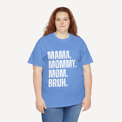 Mama. Mommy. Mom. Bruh. - Funny Mom T-Shirt - Women's Unisex Cotton T-Shirt Graphic Printed Design Casual Short Sleeve Tee Tops