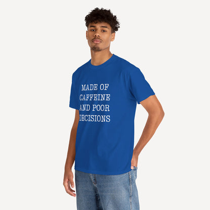 Made of Caffeine and Poor Decisions - Funny Sayings for Men T-Shirts - Mens Unisex Cotton T-Shirt Graphic Printed Design Casual Short Sleeve Tee Tops