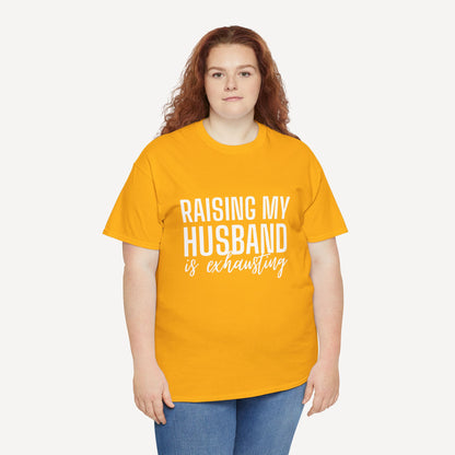 Raising My Husband is Exhausting - Funny Mom T-Shirt - Women's Unisex Cotton T-Shirt Graphic Printed Design Casual Short Sleeve Tee Tops