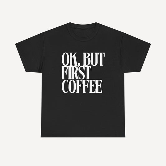 Ok, but First Coffee - Funny Mom T-Shirt - Women's Unisex Cotton T-Shirt Graphic Printed Design Casual Short Sleeve Tee Tops