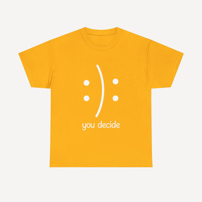 You Decide Happy Face - Funny Mom T-Shirt - Women's Unisex Cotton T-Shirt Graphic Printed Design Casual Short Sleeve Tee Tops