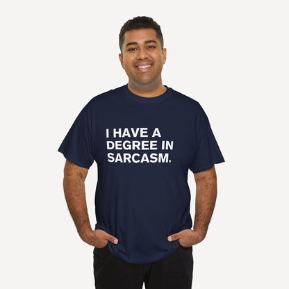 I have a degree in sarcasm. - Funny Sayings for Men T-Shirts - Mens Unisex Cotton T-Shirt Graphic Printed Design Casual Short Sleeve Tee Tops