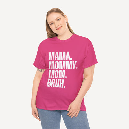 Mama. Mommy. Mom. Bruh. - Funny Mom T-Shirt - Women's Unisex Cotton T-Shirt Graphic Printed Design Casual Short Sleeve Tee Tops