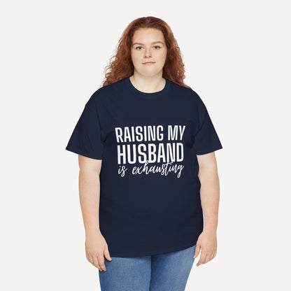 Raising My Husband is Exhausting - Funny Mom T-Shirt - Women's Unisex Cotton T-Shirt Graphic Printed Design Casual Short Sleeve Tee Tops