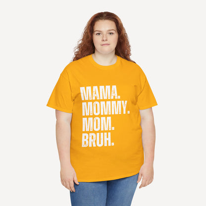 Mama. Mommy. Mom. Bruh. - Funny Mom T-Shirt - Women's Unisex Cotton T-Shirt Graphic Printed Design Casual Short Sleeve Tee Tops
