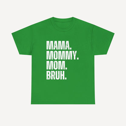 Mama. Mommy. Mom. Bruh. - Funny Mom T-Shirt - Women's Unisex Cotton T-Shirt Graphic Printed Design Casual Short Sleeve Tee Tops