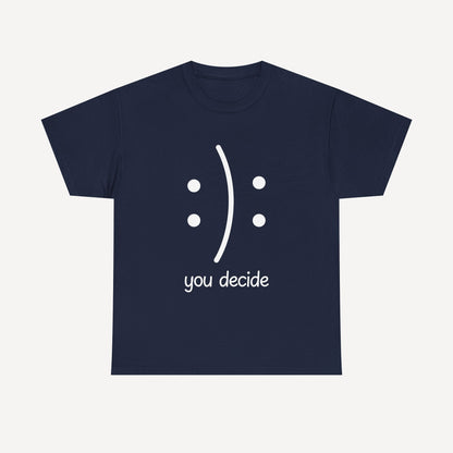 You Decide Happy Face - Funny Mom T-Shirt - Women's Unisex Cotton T-Shirt Graphic Printed Design Casual Short Sleeve Tee Tops