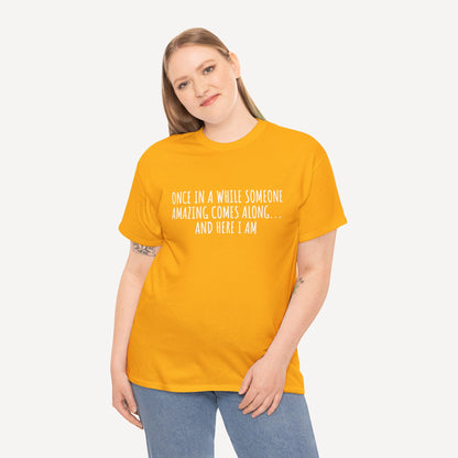 Once in A While Someone Amazing Comes Along... And Here I Am - Funny Mom T-Shirt - Women's Unisex Cotton T-Shirt Graphic Printed Design Casual Short Sleeve Tee Tops