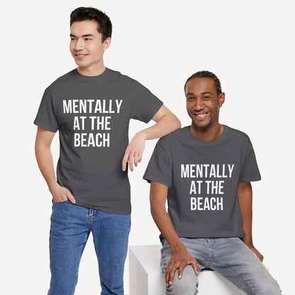 Mentally at the Beach - Funny Sayings for Men T-Shirts - Mens Unisex Cotton T-Shirt Graphic Printed Design Casual Short Sleeve Tee Tops