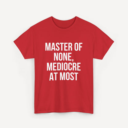 Master of None, Mediocre at Most - Funny Sayings for Men T-Shirts - Mens Unisex Cotton T-Shirt Graphic Printed Design Casual Short Sleeve Tee Tops