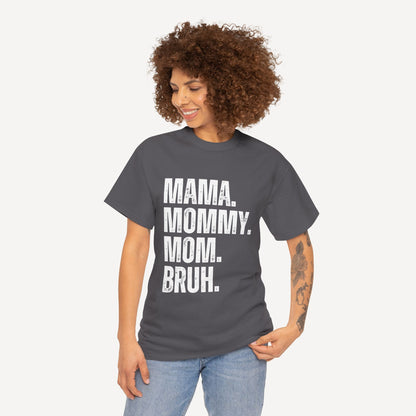 Mama. Mommy. Mom. Bruh. - Funny Mom T-Shirt - Women's Unisex Cotton T-Shirt Graphic Printed Design Casual Short Sleeve Tee Tops
