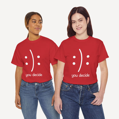 You Decide Happy Face - Funny Mom T-Shirt - Women's Unisex Cotton T-Shirt Graphic Printed Design Casual Short Sleeve Tee Tops