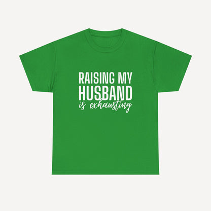 Raising My Husband is Exhausting - Funny Mom T-Shirt - Women's Unisex Cotton T-Shirt Graphic Printed Design Casual Short Sleeve Tee Tops
