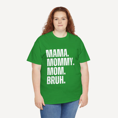 Mama. Mommy. Mom. Bruh. - Funny Mom T-Shirt - Women's Unisex Cotton T-Shirt Graphic Printed Design Casual Short Sleeve Tee Tops