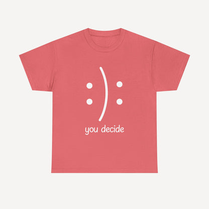 You Decide Happy Face - Funny Mom T-Shirt - Women's Unisex Cotton T-Shirt Graphic Printed Design Casual Short Sleeve Tee Tops