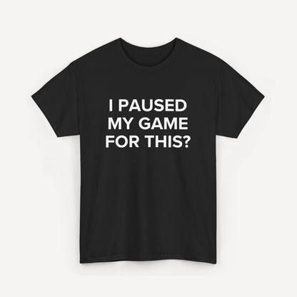 I Paused My Game for This? - Funny Sayings for Men T-Shirts - Mens Unisex Cotton T-Shirt Graphic Printed Design Casual Short Sleeve Tee Tops