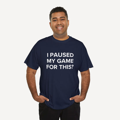 I Paused My Game for This? - Funny Sayings for Men T-Shirts - Mens Unisex Cotton T-Shirt Graphic Printed Design Casual Short Sleeve Tee Tops