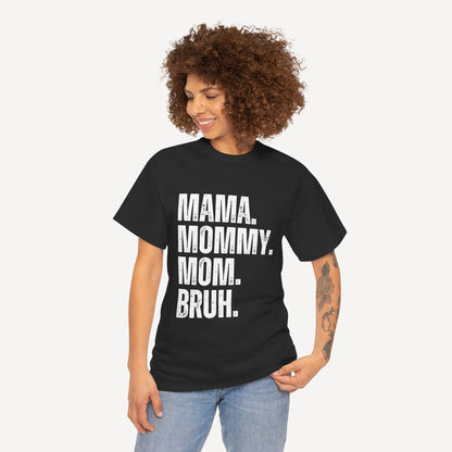 Mama. Mommy. Mom. Bruh. - Funny Mom T-Shirt - Women's Unisex Cotton T-Shirt Graphic Printed Design Casual Short Sleeve Tee Tops