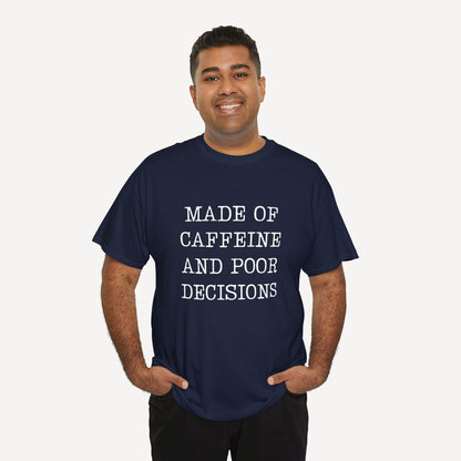 Made of Caffeine and Poor Decisions - Funny Sayings for Men T-Shirts - Mens Unisex Cotton T-Shirt Graphic Printed Design Casual Short Sleeve Tee Tops