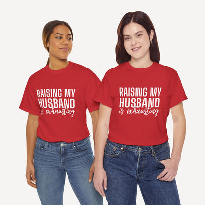 Raising My Husband is Exhausting - Funny Mom T-Shirt - Women's Unisex Cotton T-Shirt Graphic Printed Design Casual Short Sleeve Tee Tops