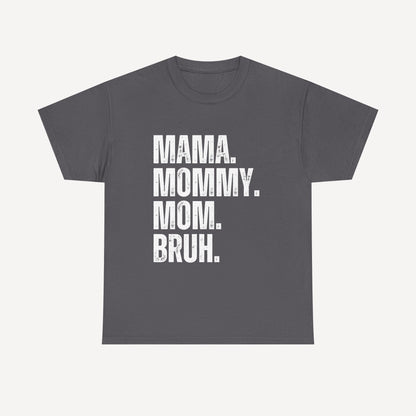 Mama. Mommy. Mom. Bruh. - Funny Mom T-Shirt - Women's Unisex Cotton T-Shirt Graphic Printed Design Casual Short Sleeve Tee Tops