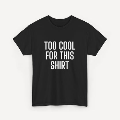Too Cool for This Shirt - Funny Sayings for Men T-Shirts - Mens Unisex Cotton T-Shirt Graphic Printed Design Casual Short Sleeve Tee Tops
