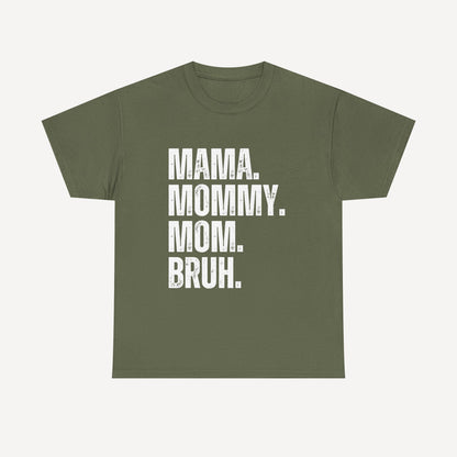 Mama. Mommy. Mom. Bruh. - Funny Mom T-Shirt - Women's Unisex Cotton T-Shirt Graphic Printed Design Casual Short Sleeve Tee Tops