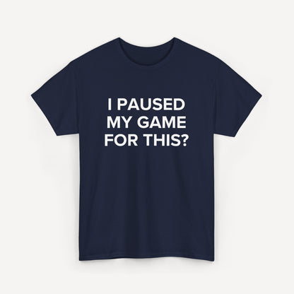 I Paused My Game for This? - Funny Sayings for Men T-Shirts - Mens Unisex Cotton T-Shirt Graphic Printed Design Casual Short Sleeve Tee Tops