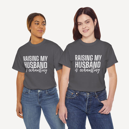 Raising My Husband is Exhausting - Funny Mom T-Shirt - Women's Unisex Cotton T-Shirt Graphic Printed Design Casual Short Sleeve Tee Tops