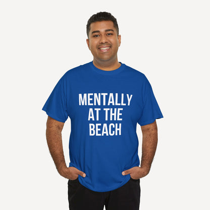 Mentally at the Beach - Funny Sayings for Men T-Shirts - Mens Unisex Cotton T-Shirt Graphic Printed Design Casual Short Sleeve Tee Tops