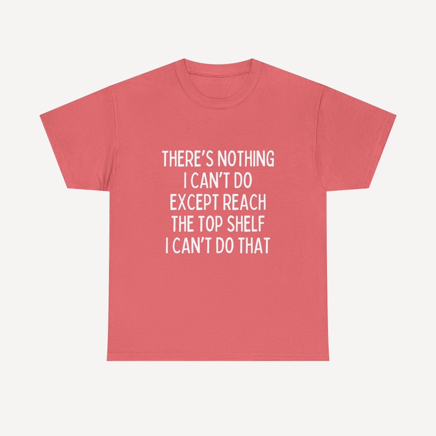 There’s Nothing I Can’t Do Except Reach The Top Shelf I Can’t Do That - Funny Mom T-Shirt - Women's Unisex Cotton T-Shirt Graphic Printed Design Casual Short Sleeve Tee Tops 2