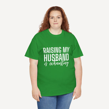 Raising My Husband is Exhausting - Funny Mom T-Shirt - Women's Unisex Cotton T-Shirt Graphic Printed Design Casual Short Sleeve Tee Tops