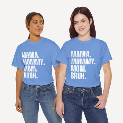 Mama. Mommy. Mom. Bruh. - Funny Mom T-Shirt - Women's Unisex Cotton T-Shirt Graphic Printed Design Casual Short Sleeve Tee Tops