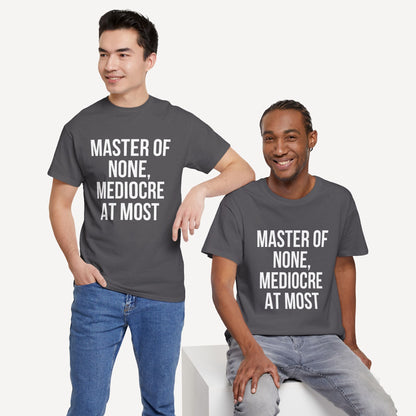 Master of None, Mediocre at Most - Funny Sayings for Men T-Shirts - Mens Unisex Cotton T-Shirt Graphic Printed Design Casual Short Sleeve Tee Tops