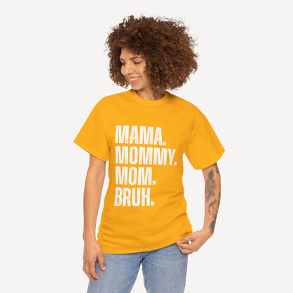 Mama. Mommy. Mom. Bruh. - Funny Mom T-Shirt - Women's Unisex Cotton T-Shirt Graphic Printed Design Casual Short Sleeve Tee Tops