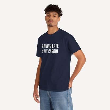 Running Late is My Cardio - Funny Sayings for Men T-Shirts - Mens Unisex Cotton T-Shirt Graphic Printed Design Casual Short Sleeve Tee Tops