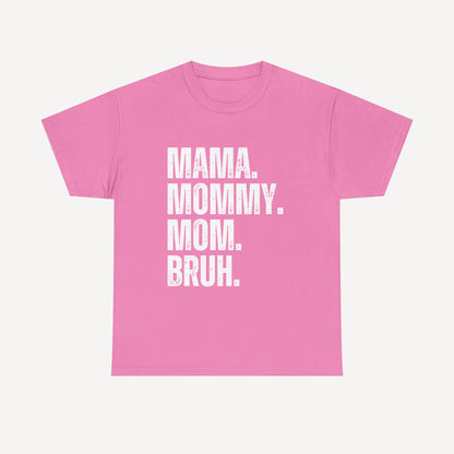 Mama. Mommy. Mom. Bruh. - Funny Mom T-Shirt - Women's Unisex Cotton T-Shirt Graphic Printed Design Casual Short Sleeve Tee Tops