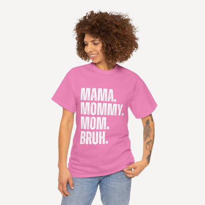 Mama. Mommy. Mom. Bruh. - Funny Mom T-Shirt - Women's Unisex Cotton T-Shirt Graphic Printed Design Casual Short Sleeve Tee Tops